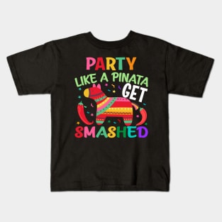 Party like a pinata get smashed, Cinco De Mayo, Fiesta de cinco de mayo design, Funny Cinco de Mayo, Cinco de Mayo Party, Cinco de Mayo Gifts, Cinco de Mayo Gift Kids T-Shirt